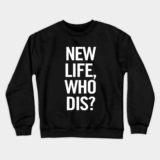 New Life, Who Dis? (White) Crewneck Sweatshirt by sergiovarela